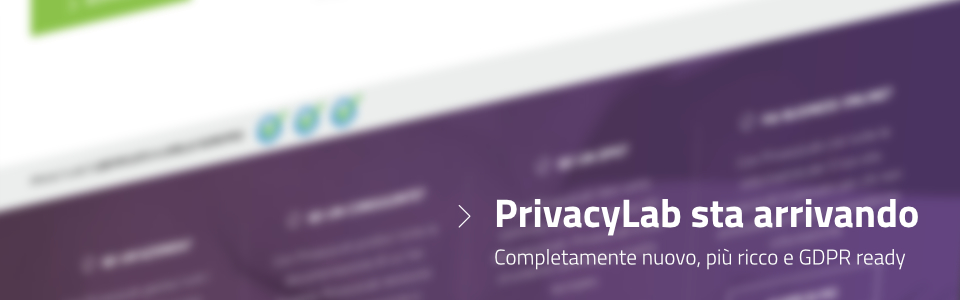 PrivacyLab - il portale sempre aggiornato per gestire tutti gli adempimenti richiesti dalla Normativa sulla Privacy